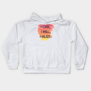 I Can...I Will...I Must Kids Hoodie